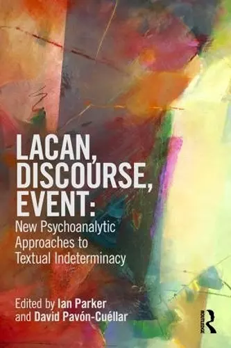 Lacan, Discourse, Event: New Psychoanalytic Approaches to Textual Indeterminacy cover