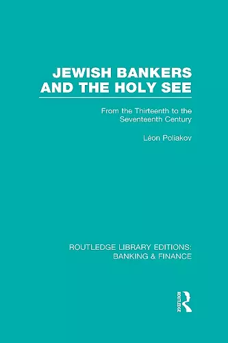 Jewish Bankers and the Holy See (RLE: Banking & Finance) cover