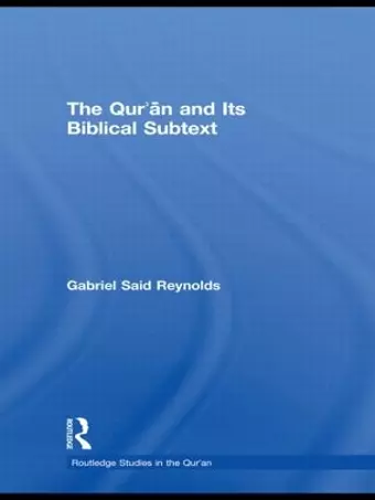 The Qur'an and its Biblical Subtext cover