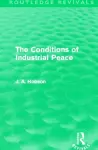 The Conditions of Industrial Peace (Routledge Revivals) cover