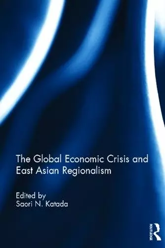 The Global Economic Crisis and East Asian Regionalism cover