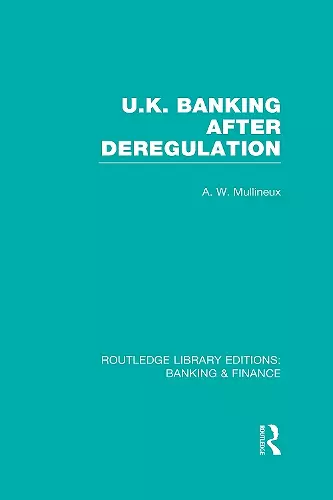 UK Banking After Deregulation (RLE: Banking & Finance) cover