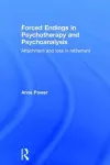 Forced Endings in Psychotherapy and Psychoanalysis cover