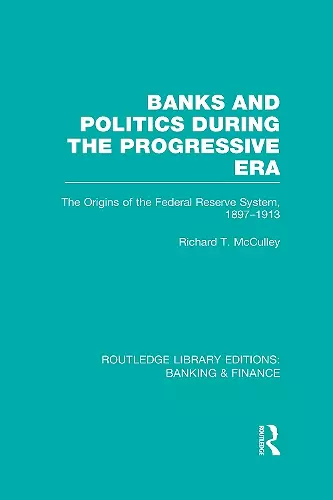 Banks and Politics During the Progressive Era (RLE Banking & Finance) cover