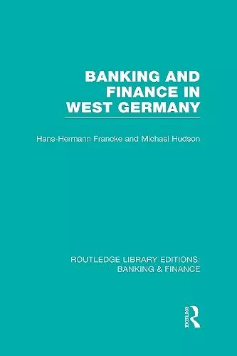 Banking and Finance in West Germany (RLE Banking & Finance) cover