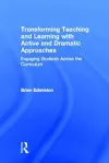 Transforming Teaching and Learning with Active and Dramatic Approaches cover