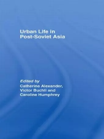 Urban Life in Post-Soviet Asia cover