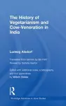 The History of Vegetarianism and Cow-Veneration in India cover