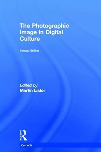 The Photographic Image in Digital Culture cover