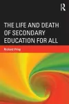 The Life and Death of Secondary Education for All cover