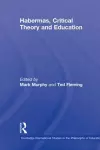 Habermas, Critical Theory and Education cover