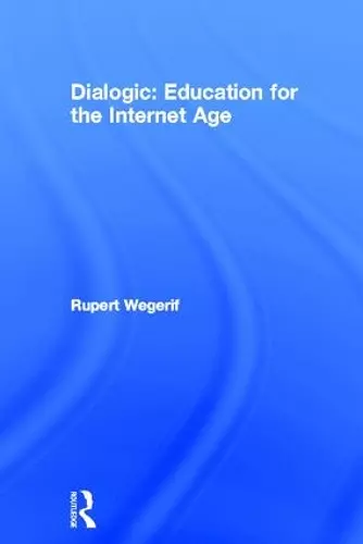 Dialogic: Education for the Internet Age cover