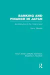 Banking and Finance in Japan (RLE Banking & Finance) cover