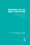 Banking Policy and Structure (RLE Banking & Finance) cover