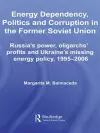 Energy Dependency, Politics and Corruption in the Former Soviet Union cover