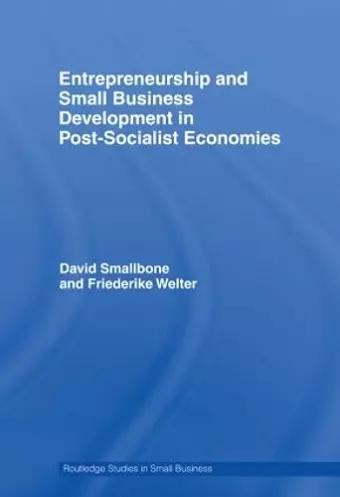 Entrepreneurship and Small Business Development in Post-Socialist Economies cover