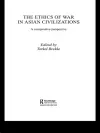 The Ethics of War in Asian Civilizations cover