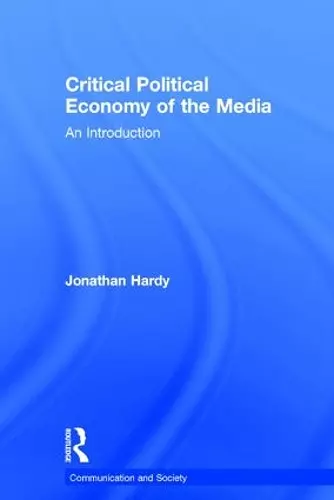Critical Political Economy of the Media cover