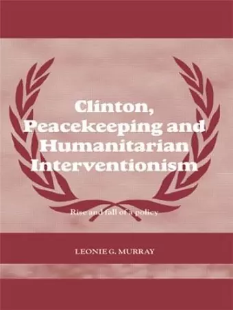 Clinton, Peacekeeping and Humanitarian Interventionism cover