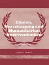 Clinton, Peacekeeping and Humanitarian Interventionism cover