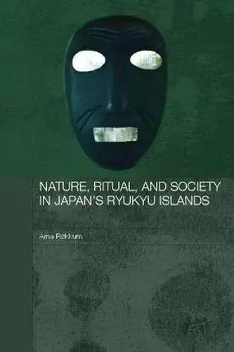 Nature, Ritual, and Society in Japan's Ryukyu Islands cover