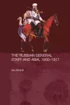 The Russian General Staff and Asia, 1860-1917 cover