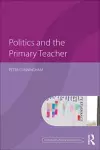 Politics and the Primary Teacher cover