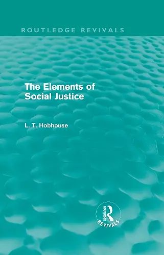 The Elements of Social Justice (Routledge Revivals) cover