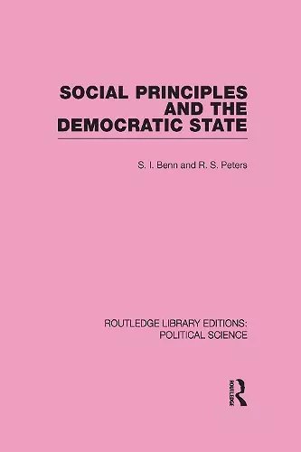 Social Principles and the Democratic State (Routledge Library Editions: Political Science Volume 4) cover