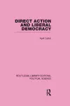 Direct Action and Liberal Democracy (Routledge Library Editions:Political Science Volume 6) cover