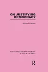 On Justifying Democracy (Routledge Library Editions:Political Science Volume 11) cover