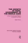 The Growth of Papal Government in the Middle Ages cover