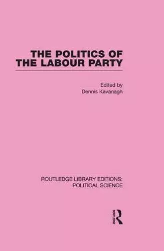 The Politics of the Labour Party cover