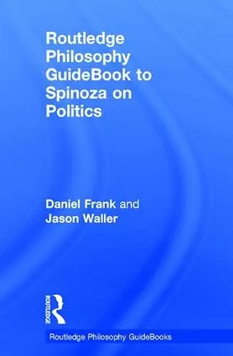 Routledge Philosophy GuideBook to Spinoza on Politics cover