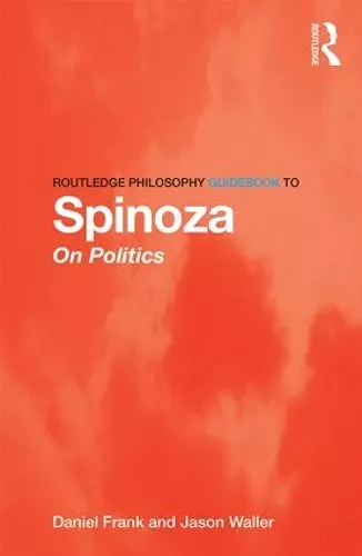 Routledge Philosophy GuideBook to Spinoza on Politics cover