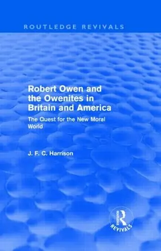 Robert Owen and the Owenites in Britain and America (Routledge Revivals) cover