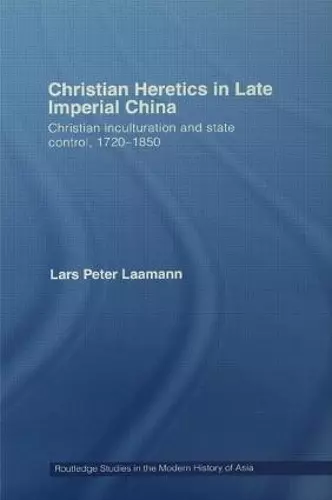Christian Heretics in Late Imperial China cover