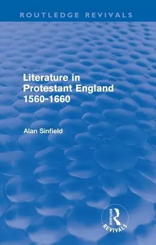 Literature in Protestant England, 1560-1660 (Routledge Revivals) cover