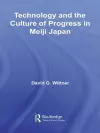 Technology and the Culture of Progress in Meiji Japan cover