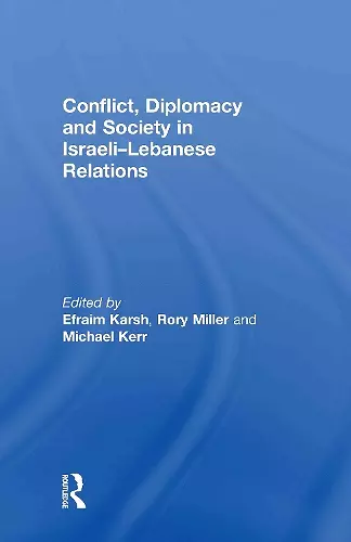 Conflict, Diplomacy and Society in Israeli-Lebanese Relations cover