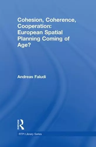 Cohesion, Coherence, Cooperation: European Spatial Planning Coming of Age? cover
