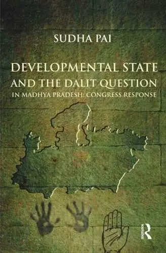 Developmental State and the Dalit Question in Madhya Pradesh: Congress Response cover