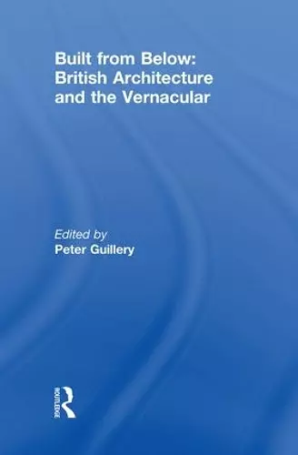 Built from Below: British Architecture and the Vernacular cover