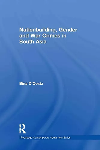 Nationbuilding, Gender and War Crimes in South Asia cover