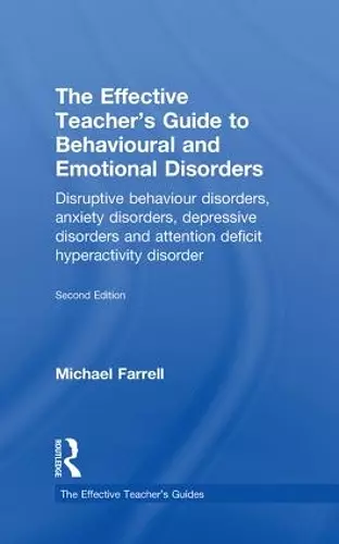 The Effective Teacher's Guide to Behavioural and Emotional Disorders cover