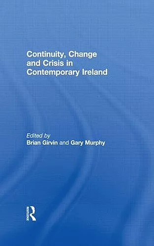Continuity, Change and Crisis in Contemporary Ireland cover