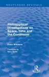 Philosophical Investigations on Time, Space and the Continuum (Routledge Revivals) cover