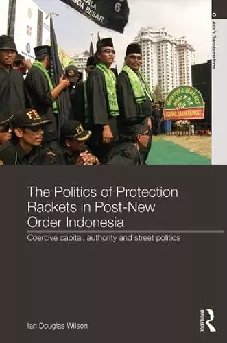 The Politics of Protection Rackets in Post-New Order Indonesia cover