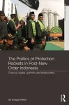 The Politics of Protection Rackets in Post-New Order Indonesia cover