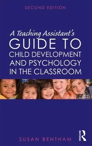 A Teaching Assistant's Guide to Child Development and Psychology in the Classroom cover